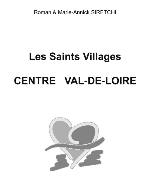 Les Saints Villages Centre Val-de-Loire - Roman Siretchi, Marie-Annick Siretchi
