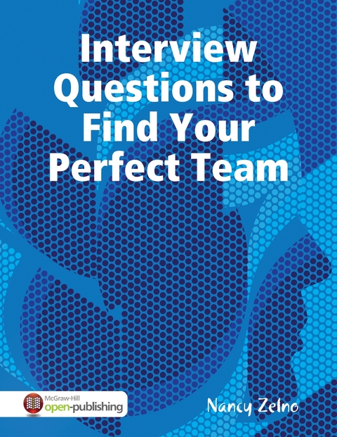 Interview Questions to Find Your Perfect Team -  Nancy Zelno
