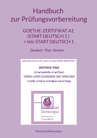 Handbuch zur Prüfungsvorbereitung Goethe-Zertifikat A1 (Start Deutsch 1 ) + telc Start Deutsch 1 Deutsch und Thai Version (Hören, Lesen, Schreiben und Sprechen)