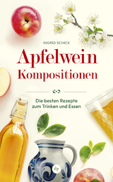 Apfelwein-Kompositionen - Ingrid Schick