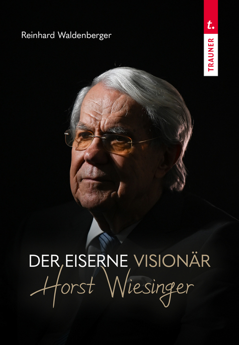 Der eiserne Vision&auml;r Horst Wiesinger - Reinhard Waldenberger