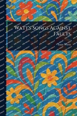 Watt's Songs Against Faults