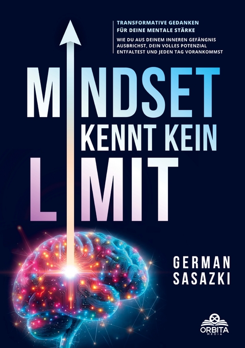 Mindset kennt kein Limit! Transformative Gedanken f&uuml;r deine mentale St&auml;rke - German Sasazki