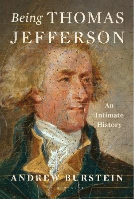 Being Thomas Jefferson - Andrew Burstein