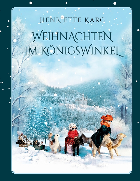 Weihnachten im K&ouml;nigswinkel - Henriette Karg