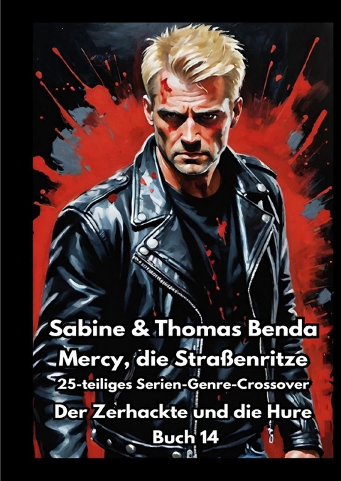 Mercy, die Stra&szlig;enritze &ndash; Buch 14 &ndash; Der Zerhackte und die Hure - Sabine und Thomas Benda