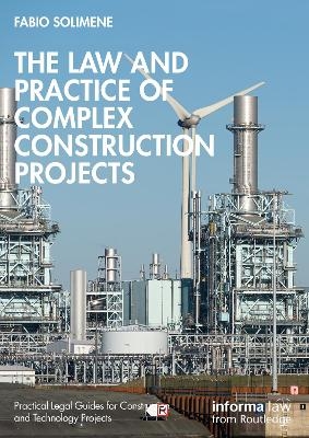 The Law and Practice of Complex Construction Projects - Fabio Solimene