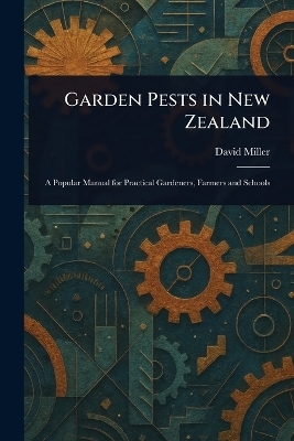 Garden Pests in New Zealand - David Miller