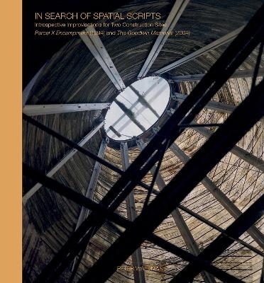 In Search of Spatial Scripts - Peter Waldman, Patrick Sardo, Sofia Kuspan, David Turnbull