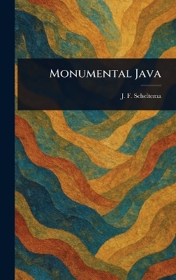 Monumental Java - J F (Johann Friedrich ) Scheltema