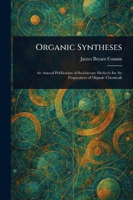 Organic Syntheses - James Bryant Conant