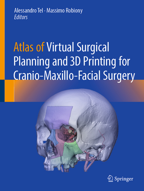 Atlas of Virtual Surgical Planning and 3D Printing for Cranio-Maxillo-Facial Surgery - 