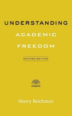 Understanding Academic Freedom - Henry Reichman
