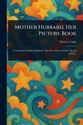 Mother Hubbard, Her Picture Book - Walter Crane