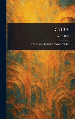 Cuba - A D (Arthur D ) Hall