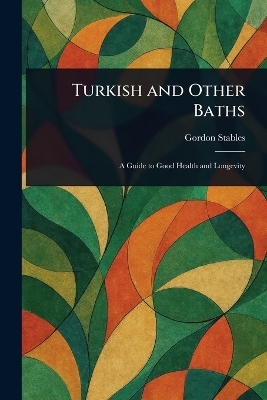 Turkish and Other Baths - Gordon Stables