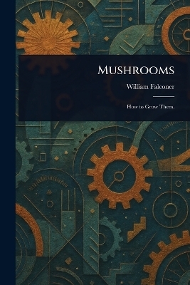 Mushrooms - William Falconer