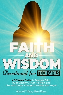 Faith and Wisdom -- Devotional for Teen Girls