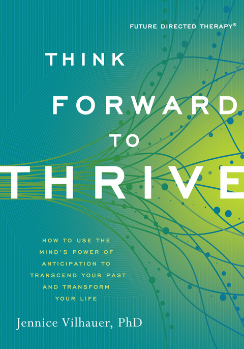 Think Forward to Thrive - PhD Vilhauer  Jennice
