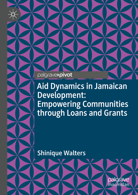 Aid Dynamics in Jamaican Development: Empowering Communities through Loans and Grants - Shinique Walters