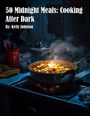 50 Midnight Meals - Kelly Johnson