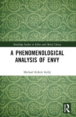 A Phenomenological Analysis of Envy - Michael Robert Kelly