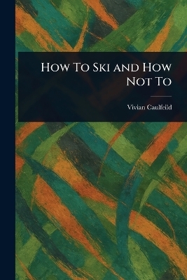How To Ski and How Not To