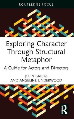 Exploring Character Through Structural Metaphor - John Gribas, Angeline Underwood