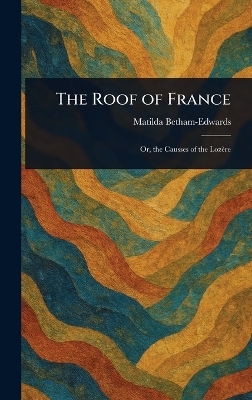 The Roof of France - Matilda Betham-Edwards