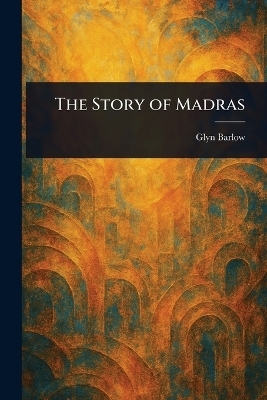 The Story of Madras
