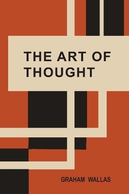 The Art of Thought - Graham Wallas