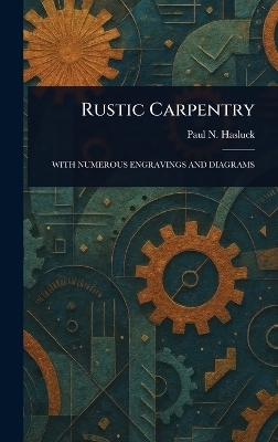 Rustic Carpentry - Paul N (Paul Nooncree) Hasluck