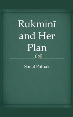 Rukmini and Her Plan - Sonal Pathak