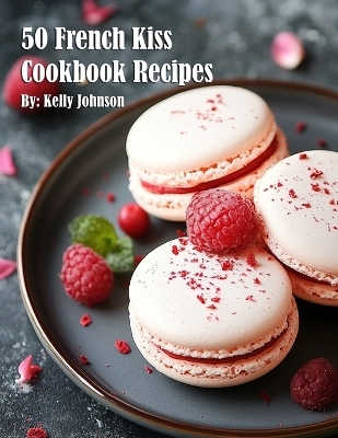 50 French Kiss Cookbook Recipes