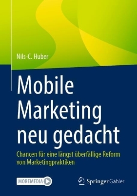 Mobile Marketing neu gedacht - Nils-C. Huber