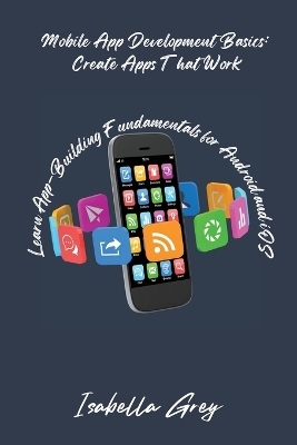 Mobile App Development Basics - Isabella Grey
