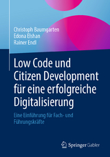 Low code und citizen development für eine erfolgreiche Digitalisierung - Christoph Baumgarten, Edona Elshan, Rainer Endl