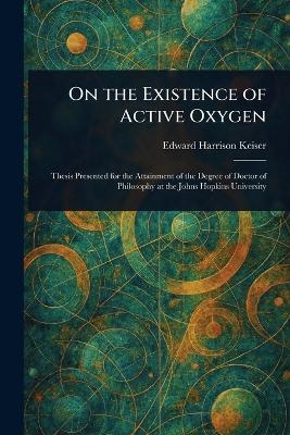 On the Existence of Active Oxygen - Edward Harrison Keiser