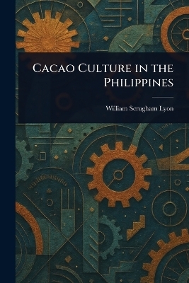 Cacao Culture in the Philippines - William Scrugham Lyon