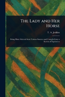 The Lady and Her Horse - T A Jenkins