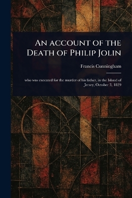 An Account of the Death of Philip Jolin - Francis Cunningham