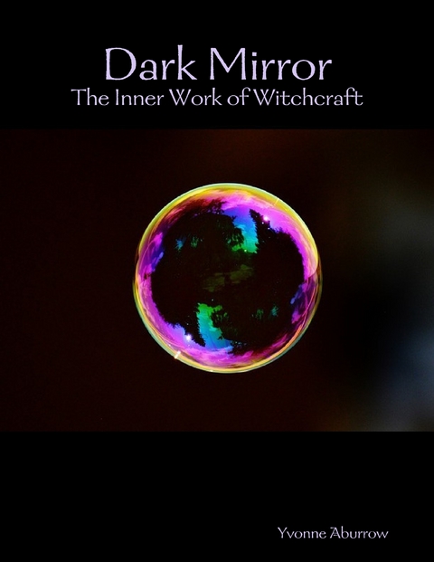 Dark Mirror - The Inner Work of Witchcraft -  Yvonne Aburrow
