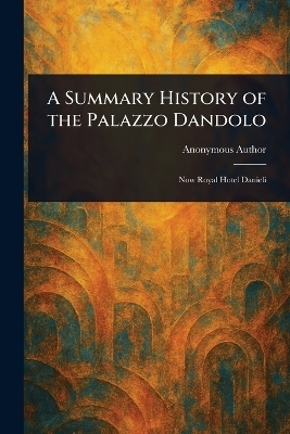 A Summary History of the Palazzo Dandolo