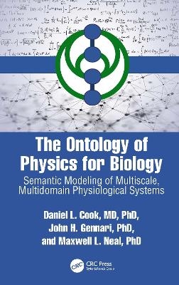 The Ontology of Physics for Biology - Daniel L. Cook, John H. Gennari, Maxwell L. Neal