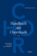 Handbuch der Chormusik -800 Werke aus sechs Jahrhunderten- - Bernd Stegmann
