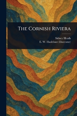 The Cornish Riviera - Sidney Heath, E W Haslehust