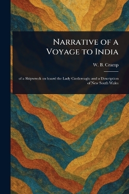 Narrative of a Voyage to India - W B Cramp