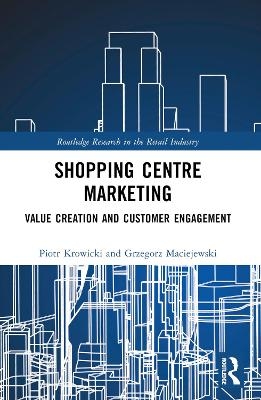 Shopping Centre Marketing - Piotr Krowicki, Grzegorz Maciejewski