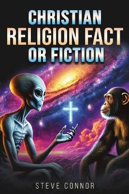 Christian Religion Fact or Fiction - Steve Conner