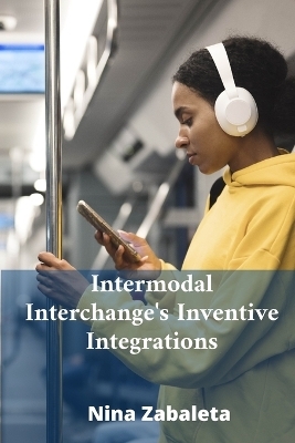 Intermodal Interchange's Inventive Integrations - Nina Zabaleta